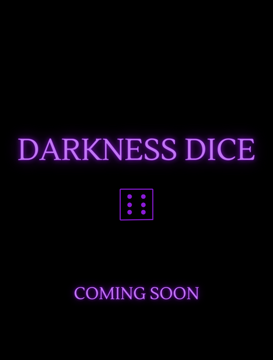 DARKNESS DICE (COMING SOON)